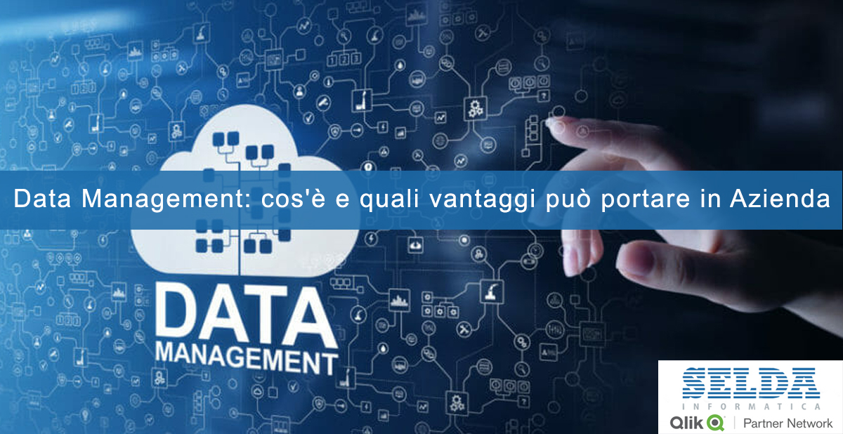 Data Management: cos'è e quali vantaggi può portare in Azienda
