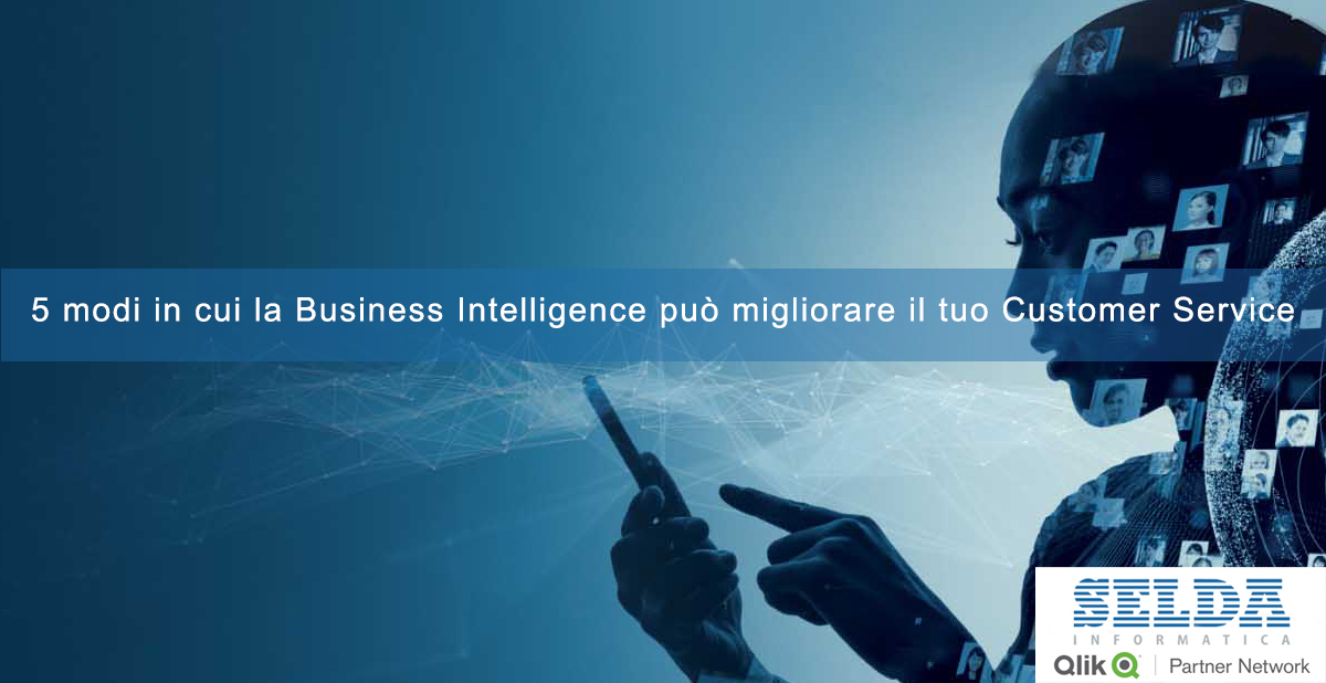 5 modi in cui la Business Intelligence può migliorare il tuo Customer Service