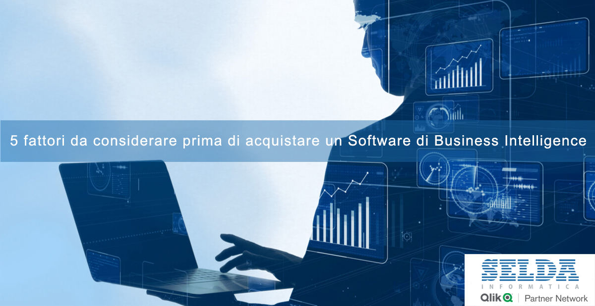 5 fattori da considerare prima di acquistare un Software di Business Intelligence