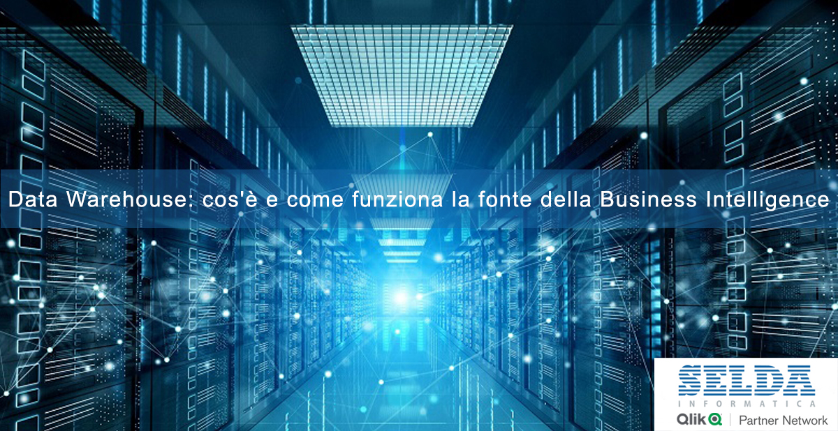 Data Warehouse: cos'è e come funziona la fonte della Business Intelligence