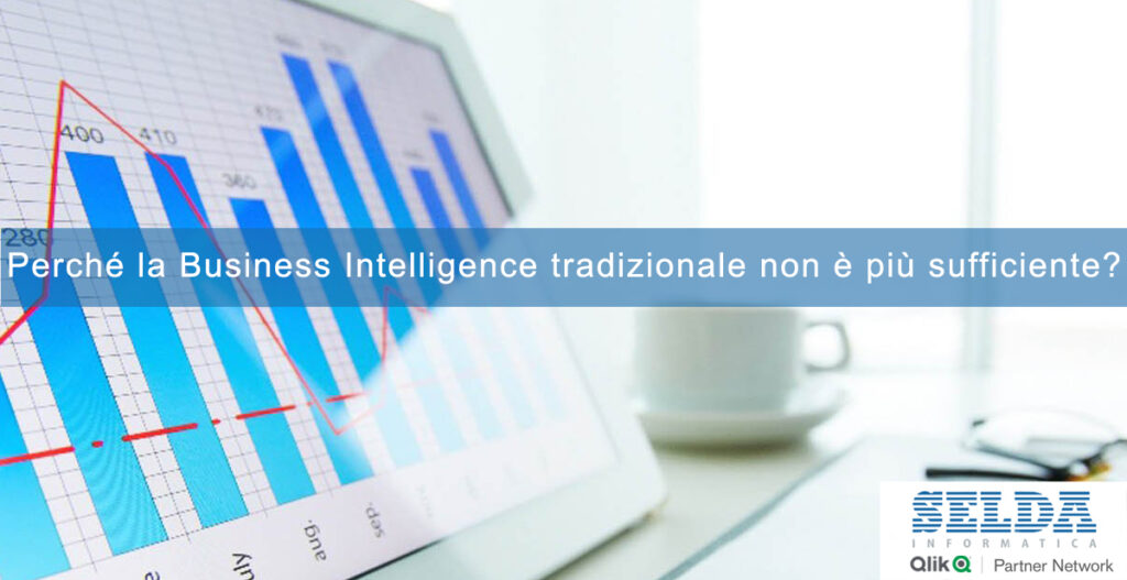 Perché la Business Intelligence tradizionale non è più sufficiente?