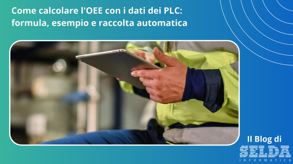 Copertina SELDA sul calcolo dell'OEE con i dati dei PLC, con operatore industriale che utilizza un tablet
